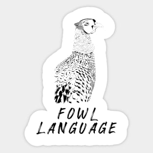 Fowl Language! Black and White Sticker